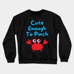 Cute Enough to Pinch Crewneck Sweatshirt